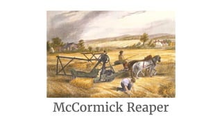 McCormick Reaper
 