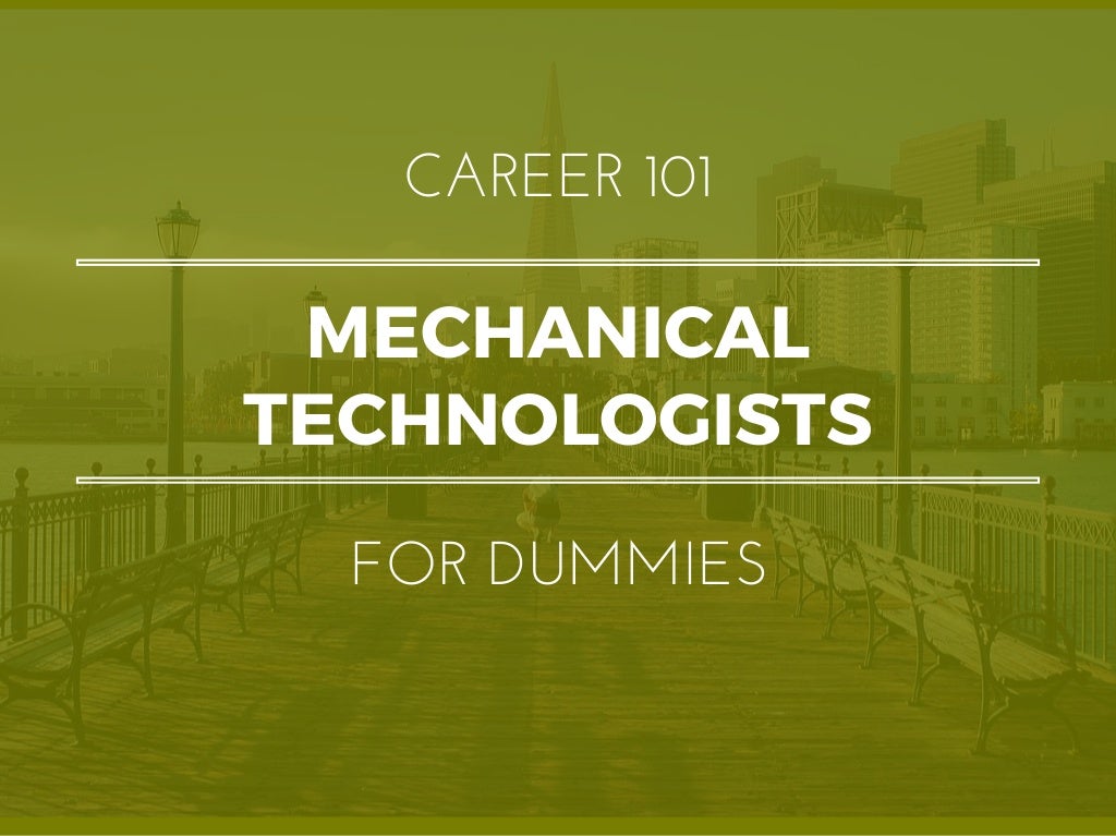 Mechanical Technologists for Dummies What You Need To Know In 15 Sl…