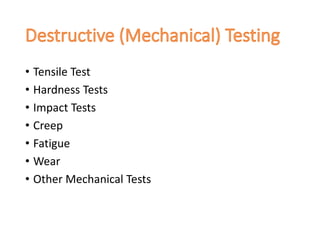 • Tensile Test
• Hardness Tests
• Impact Tests
• Creep
• Fatigue
• Wear
• Other Mechanical Tests
 