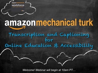 Transcription and Captioning
for
Online Education & Accessibility

Welcome! Webinar will begin at 10am PT…

 