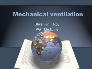 Mechanical ventilation
Shilanjan Roy
PGT Medicine

 