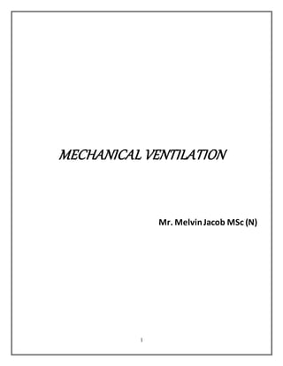 1
MECHANICAL VENTILATION
Mr. MelvinJacob MSc (N)
 