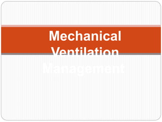 Mechanical
Ventilation
Management
 