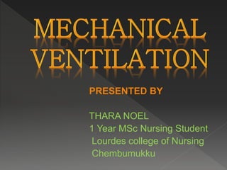 PRESENTED BY
THARA NOEL
1 Year MSc Nursing Student
Lourdes college of Nursing
Chembumukku
 