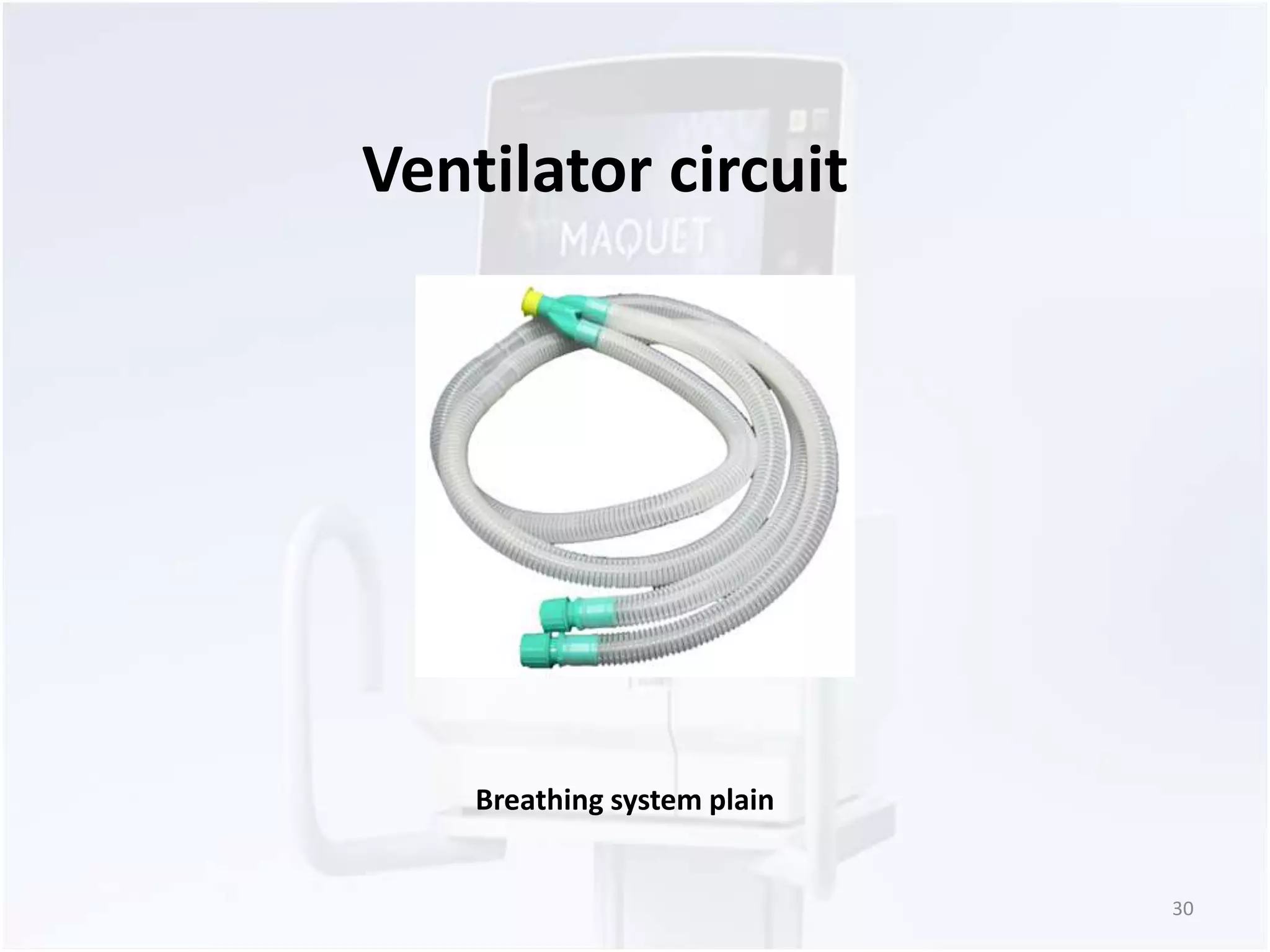 30 
Ventilator circuit 
Breathing system plain 
 