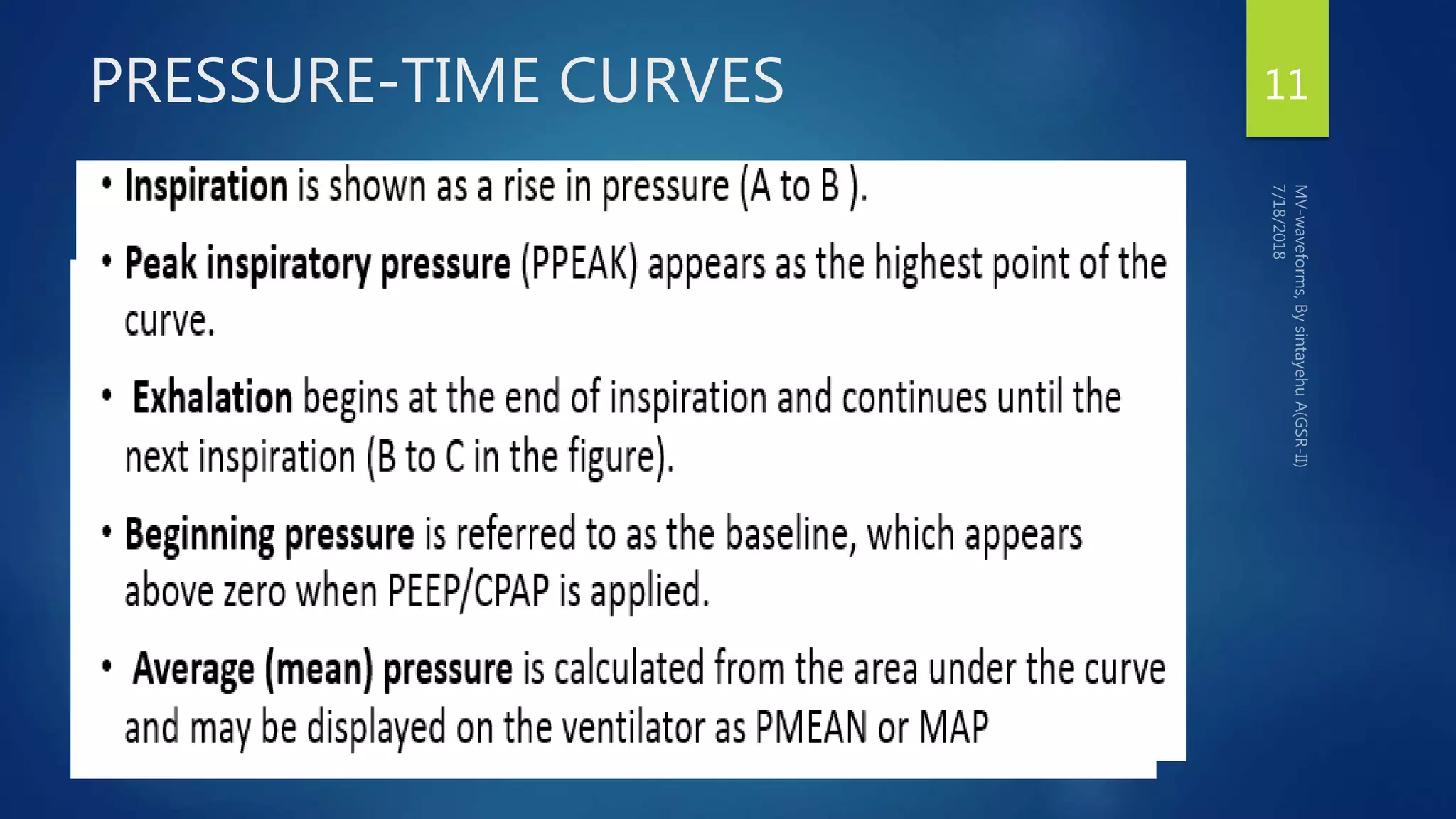 PRESSURE-TIME CURVES
 graphic representation of pressure changes over time
11
 