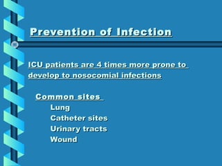 Prevention of InfectionPrevention of Infection
(Cont’d)(Cont’d)
• As many as 40% of infections areAs many as 40% of infect...