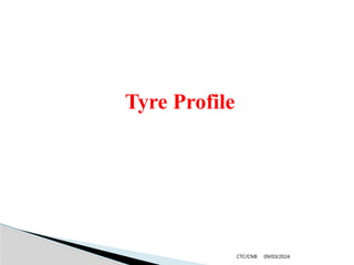09/03/2024
CTC/CNB
Tyre Profile
 
