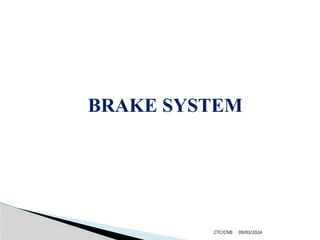 09/03/2024
CTC/CNB
BRAKE SYSTEM
 