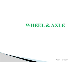 09/03/2024
CTC/CNB
WHEEL & AXLE
 