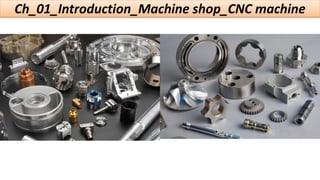 Ch_01_Introduction_Machine shop_CNC machine
 