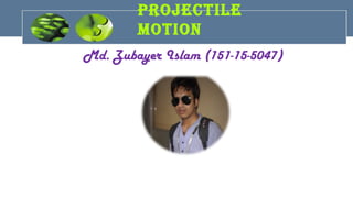 projectIle
MotIon
Md. Zubayer Islam (151-15-5047)
 