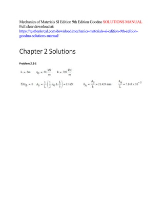 Mechanics of Materials SI Edition 9th Edition Goodno SOLUTIONS MANUAL
Full clear download at:
https://testbankreal.com/download/mechanics-materials-si-edition-9th-edition-
goodno-solutions-manual/
Chapter 2 Solutions
Problem 2.2-1
 