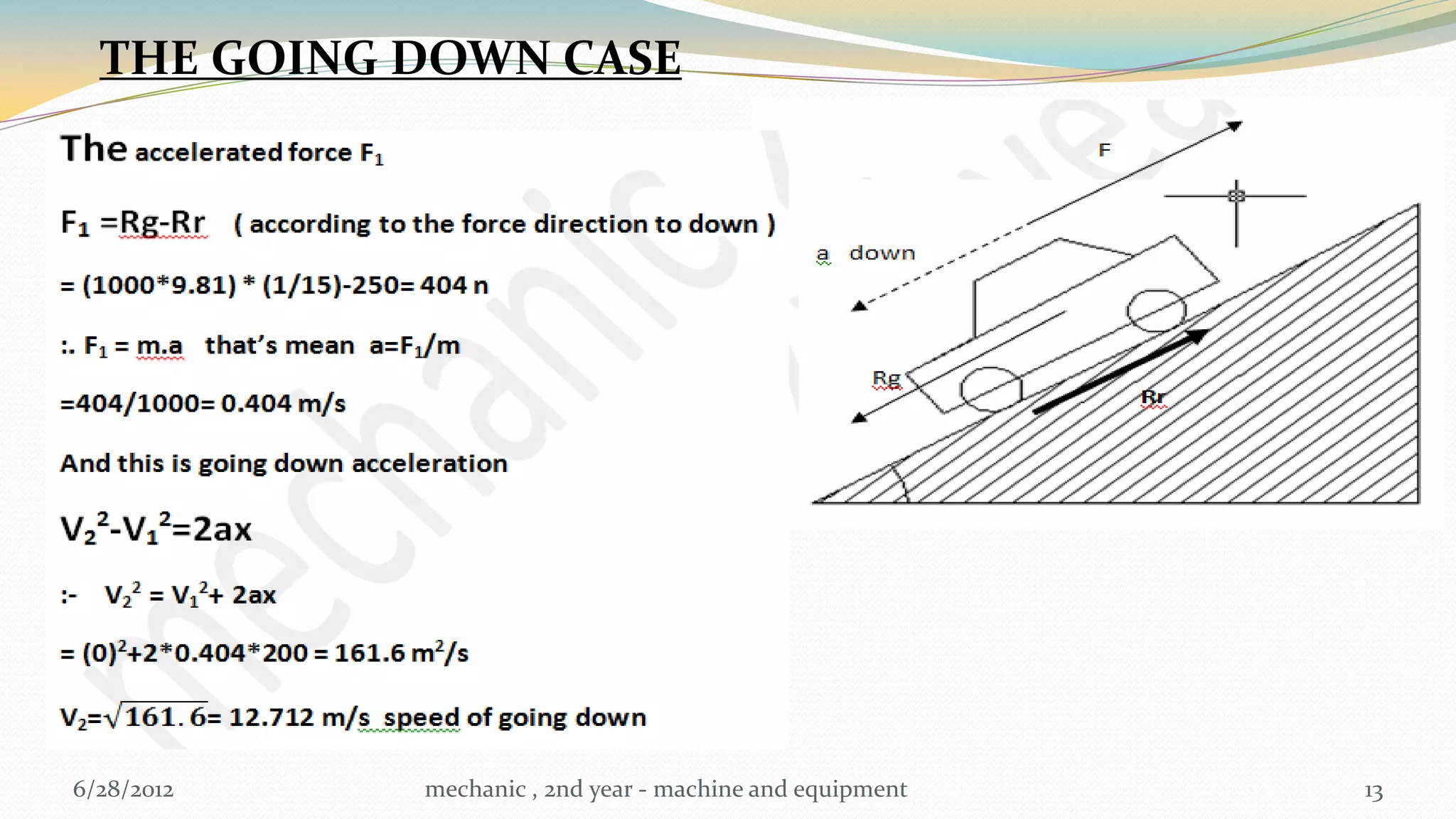THE GOING DOWN CASE




6/28/2012   mechanic , 2nd year - machine and equipment   13
 