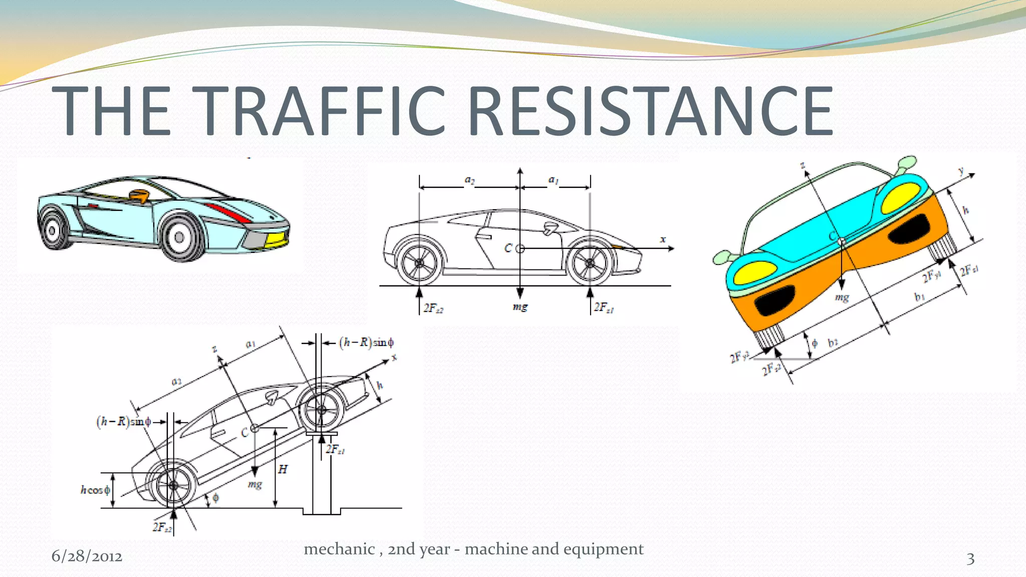 THE TRAFFIC RESISTANCE




6/28/2012   mechanic , 2nd year - machine and equipment   3
 
