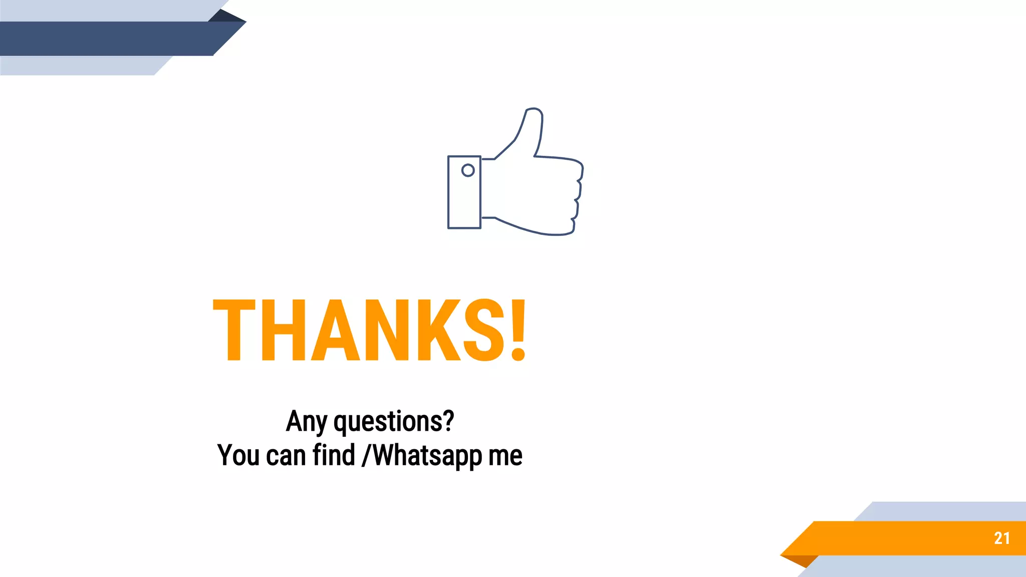21
THANKS!
Any questions?
You can find /Whatsapp me
 