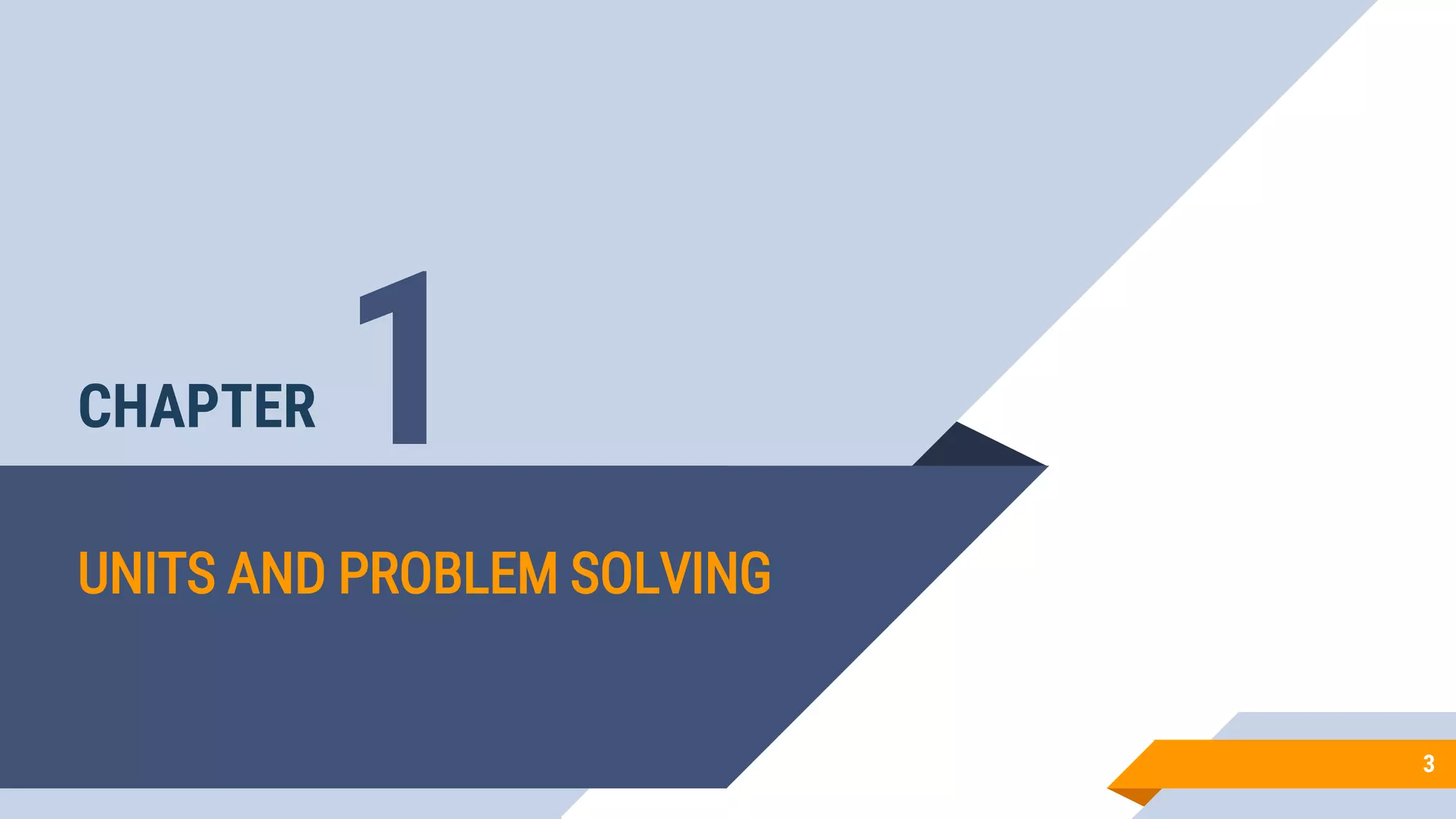 CHAPTER
UNITS AND PROBLEM SOLVING
3
1
 