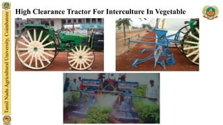 High Clearance Tractor For Interculture In Vegetable
Crops
 