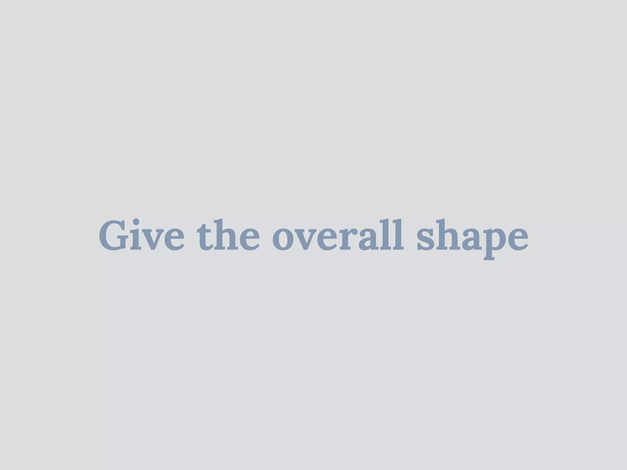 Give the overall shape
 