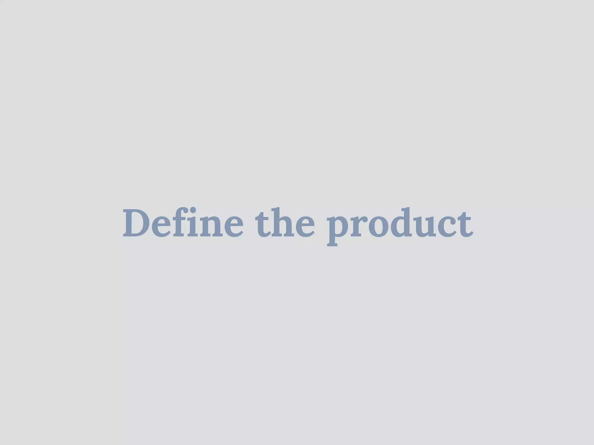 Define the product
 