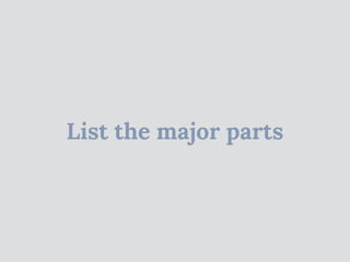 List the major parts
 