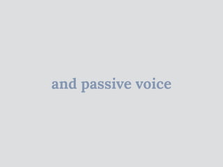 and passive voice
 