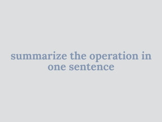 summarize the operation in
one sentence
 