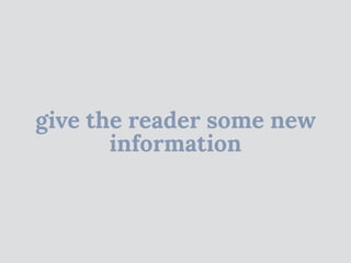 give the reader some new
information
 