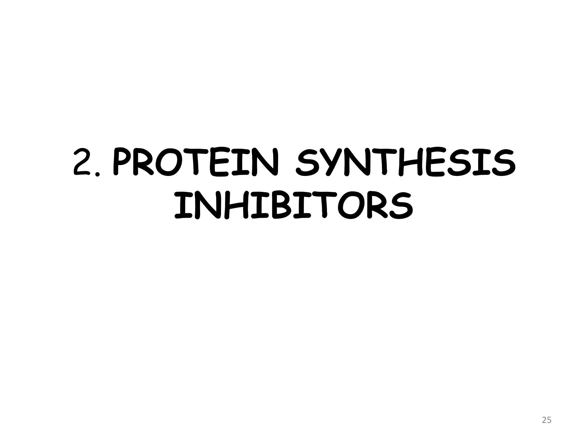 2. PROTEIN SYNTHESIS
INHIBITORS
25
 