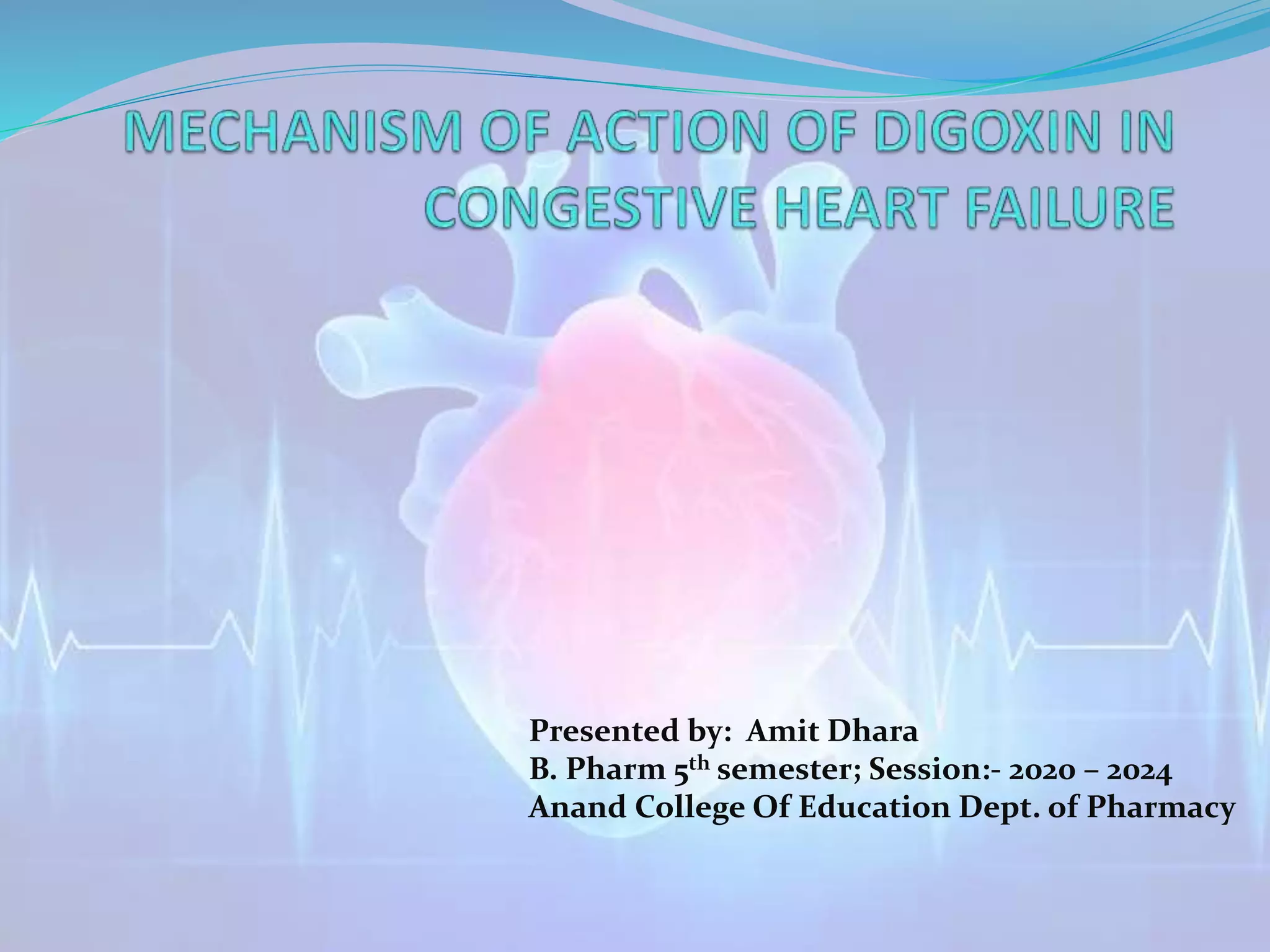 Mechanism of action of digoxin in congestive heart failure ppt