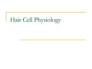 Hair Cell Physiology
 