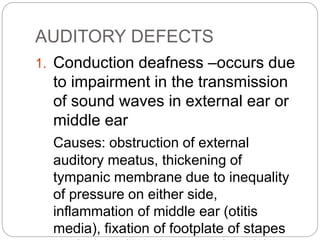 2. Nerve deafness –caused by
damage of hair cell, organ of corti,
basilar membrane or cochlear duct
or lesion in auditory ...