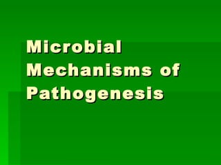 Microbial Mechanisms of Pathogenesis 