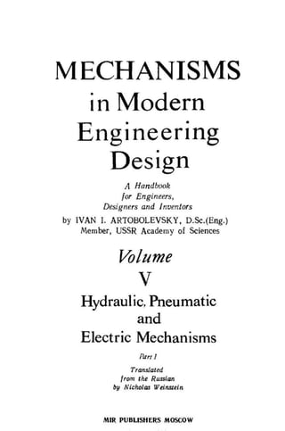 Mechanisms in Modern Engineering Design, Volume 5 Hydraulic, Pneumatic and Electric Mechanisms (Part 1)