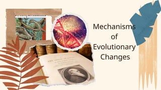 The Mechanisms of Evolutionry Changes.pptx