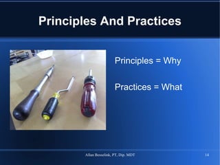 Principles And Practices Principles = Why Practices = What 
