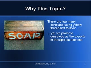 Why This Topic? There are too many clinicians using yellow theraband forever … ... yet we promote ourselves as the experts in therapeutic exercise 