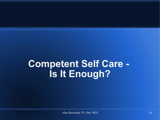Competent Self Care -  Is It Enough? 
