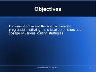 Objectives Implement optimized therapeutic exercise progressions utilizing the critical parameters and dosage of various loading strategies 