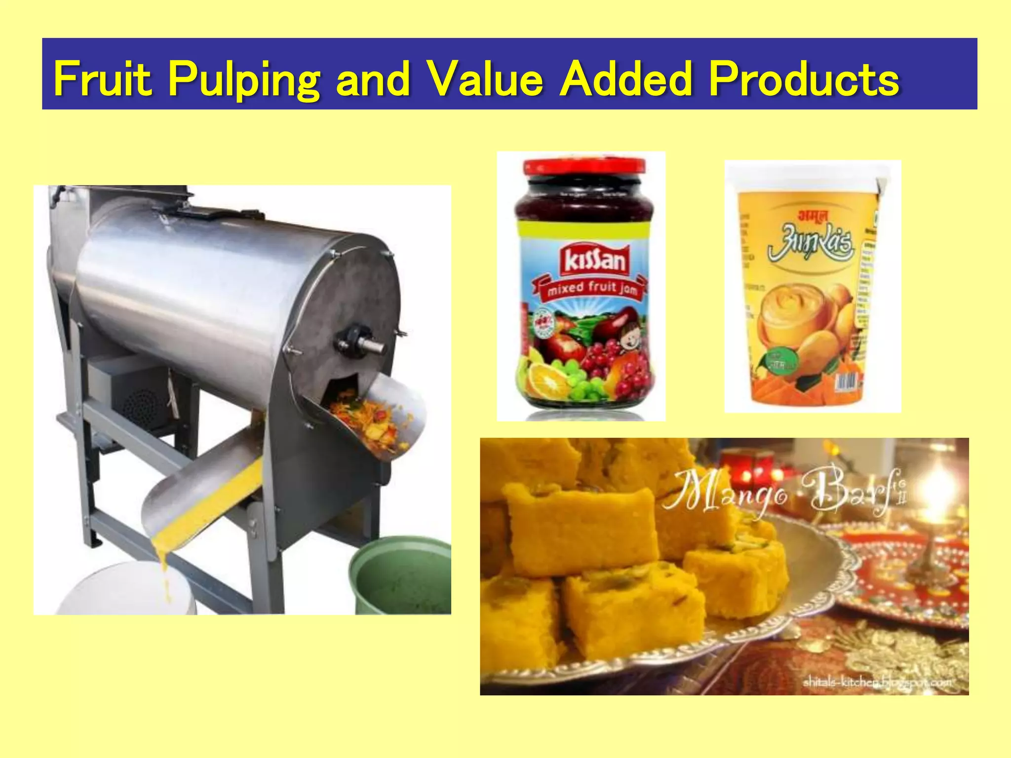 Fruit Pulping and Value Added Products
 