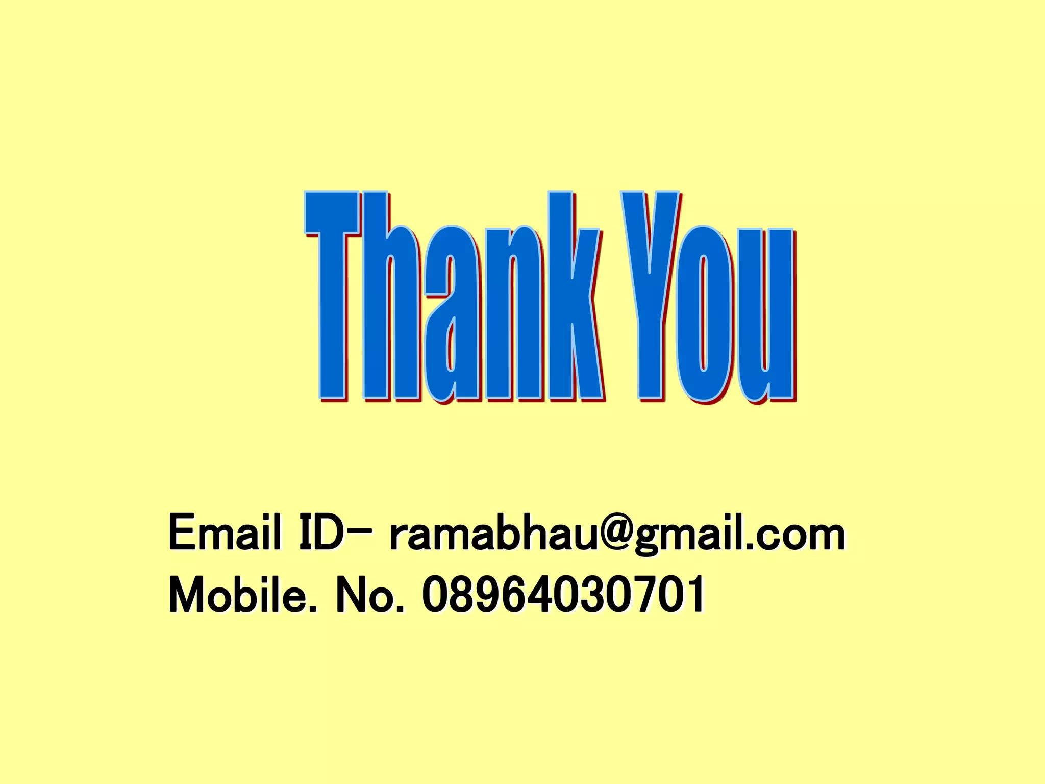 Email ID- ramabhau@gmail.com
Mobile. No. 08964030701
 
