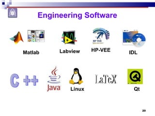 Engineering Software C ++ LaTeX IDL Matlab Labview HP-VEE Linux Qt 