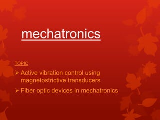 mechatronicsTOPICActive vibration control using magnetostrictivetransducers
