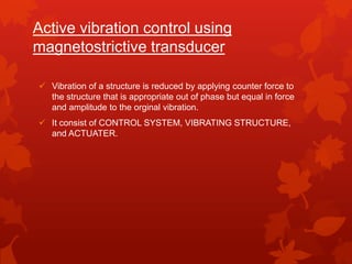 Capable to produce strain on the order of 2000ppm.transducer