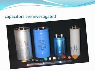 capacitors are investigated