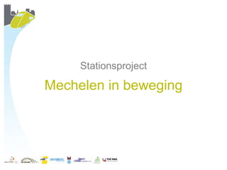 Stationsproject

Mechelen in beweging
 