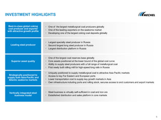INVESTMENT HIGHLIGHTS
5
Best-in-class global coking
coal producer and exporter
with attractive growth profile
• One of the largest metallurgical coal producers globally
• One of the leading exporters on the seaborne market
• Developing one of the largest coking coal deposits globally
Superior asset quality
• One of the largest coal reserves base globally
• Core assets positioned at the lower bound of the global cost curve
• Ability to supply steel producers with a full range of metallurgical coal
• First newly built rolling mill for high-speed long rails in Russia
Strategically positioned to
supply both Asia-Pacific and
Atlantic seaborne markets
• Uniquely positioned to supply metallurgical coal to attractive Asia Pacific markets
• Access to key Far Eastern and European ports
• Lower transportation cost to supply key growth markets in Asia
• Own infrastructure including ports and rolling stock, secures access to end customers and export markets
Vertically integrated steel
business model
• Steel business is virtually self-sufficient in coal and iron ore
• Established distribution and sales platform in core markets
Leading steel producer
• Largest specialty steel producer in Russia
• Second largest long steel producer in Russia
• Largest distribution platform in Russia
 