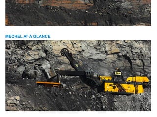 MECHEL AT A GLANCE
 
