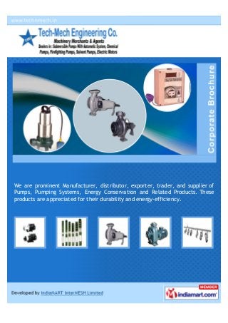 We are prominent Manufacturer, distributor, exporter, trader, and supplier of
Pumps, Pumping Systems, Energy Conservation and Related Products. These
products are appreciated for their durability and energy-efficiency.
 