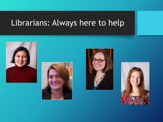 Librarians: Always here to help
 